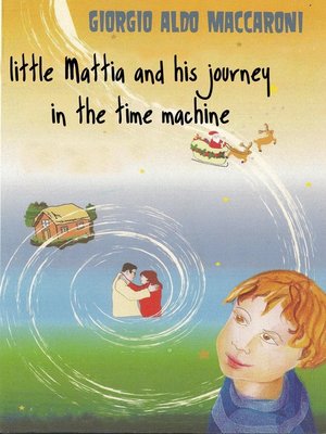 cover image of Little Mattia and His Journey in the Time Machine